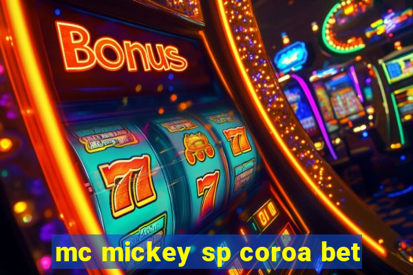 mc mickey sp coroa bet